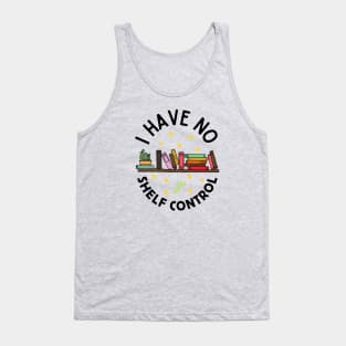 I Have No Shelf Control, Funny Bookworm Tank Top